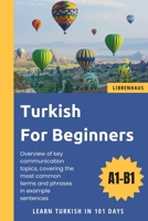 Turkish For Beginners: Learn Turkish in 101 Days B0CTSZ78F9 Book Cover