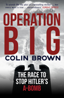 Operation Big: The Race to Stop Hitler's A-Bomb 1445682850 Book Cover
