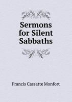 Sermons for Silent Sabbaths: An Offering to Christian Families and Vacant Churches 1359258124 Book Cover