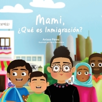 Mami, ¿Qué es Inmigración? (Spanish Edition) B0F4K718ZZ Book Cover