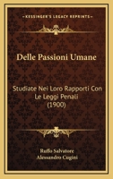 Delle Passioni Umane: Studiate Nei Loro Rapporti Con Le Leggi Penali (1900) 1167438825 Book Cover