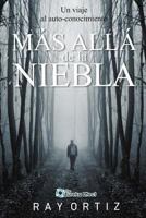 Mas Alla de La Niebla: Un Viaje Al Auto Conocimiento 1532713673 Book Cover