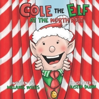 Cole the Elf at the North Pole B0DQWVVYRV Book Cover