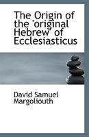 The Origin of the 'original Hebrew' of Ecclesiasticus 1018970770 Book Cover