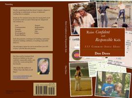 Raise Confident and Responsible Kids: 111 Common-Sense Ideas 0966782925 Book Cover