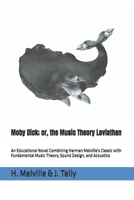 Moby Dick; or, the Music Theory Leviathan: An Educational Novel Combining Herman Melville's Classic with Fundamental Music Theory, Sound Design, and Acoustics B0FH74HC3W Book Cover