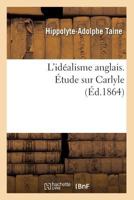 L'Idéalisme Anglais. Étude Sur Carlyle 2012678246 Book Cover