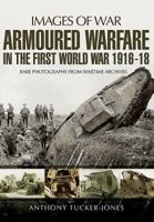 Armoured Warfare in the First World War 1473872987 Book Cover