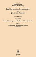 The Historical Development of Quantum Theory, Vol. 5: Erwin Schrödinger and the Rise of Wave Mechanics. Part 1: Schrödinger in Vienna and Zurich 1887-1925 0387951792 Book Cover