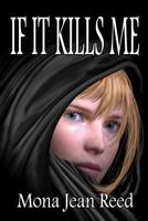 If It Kills Me 1613097654 Book Cover