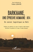 Barkhane, une épreuve humaine : H14: Un convoi logistique au Mali (French Edition) 2140281470 Book Cover
