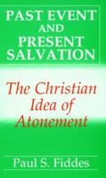 Past Event and Present Salvation: The Christian Idea of Atonement 066425036X Book Cover