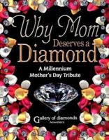 Why Mom Deserves a Diamond - A Millennium Mother's Day Tribute 1891665324 Book Cover