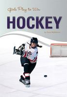 Girls Play to Win Hockey 1599533901 Book Cover