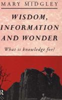 Wisdom, Information and Wonder 0415028302 Book Cover