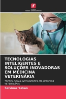 Tecnologias Inteligentes E Soluções Inovadoras Em Medicina Veterinária (Portuguese Edition) 6208547571 Book Cover