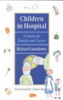 Children in Hospital: A Guide for Family and Carers (Oxford Medical Publications) 0192623575 Book Cover