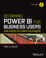 Beginning Power Bi for Business Users: Learning to Turn Data Into Insights 1394190298 Book Cover