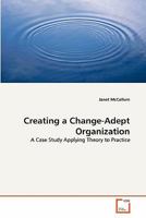 Creating a Change-Adept Organization 3639316258 Book Cover