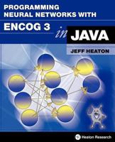 Programming Neural Networks with Encog3 in Java 1604390212 Book Cover