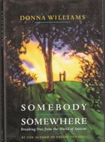 Somebody Somewhere: Breaking Free from the World of Autism