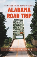 Alabama Road Trip: A Guide to the Heart of Dixie B0C5GLWP9T Book Cover