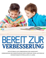 Bereit zur Verbesserung: Verbesserung der Handsteuerung durch komplexe visuell-motorische Integrationsaktivitäten (Alter 8-10 Jahre) B08FB9LKRP Book Cover