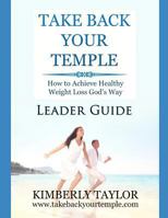 Take Back Your Temple Leader Guide 0979005450 Book Cover