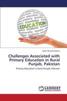 Challenges Associated with Primary Education in Rural Punjab, Pakistan: Primary Education in Rural Punjab, Pakistan 3659298522 Book Cover
