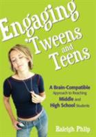Engaging 'Tweens and Teens: A Brain-Compatible Approach to Reaching Middle and High School Students 1890460494 Book Cover