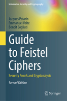Guide to Feistel Ciphers: Security Proofs and Cryptanalysis (Information Security and Cryptography) 3031998499 Book Cover