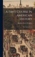 A First Course in American History: The National Period 1022483633 Book Cover