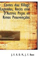 Contes dau Villagi: Legendos, Récits eme D'Autreis Peços en Rimos Prouvençalos 0526104767 Book Cover