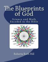 The Blueprints of God: Science and Math Encoded in the Bible 1493550454 Book Cover