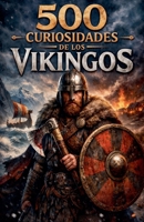 500 Curiosidades de los Vikingos (Spanish Edition) B0GPJJVCPM Book Cover