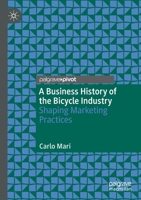A Business History of the Bicycle Industry: Shaping Marketing Practices 3030505626 Book Cover