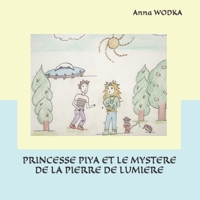 Princesse Piya et le mystère de la pierre de lumière (French Edition) B0BL31D6HH Book Cover