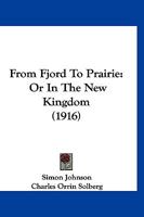 From Fjord To Prairie: Or In The New Kingdom 1166607542 Book Cover