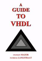 A Guide to VHDL 0792393872 Book Cover