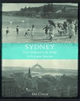 Sydney: From Settlement to Bridge - A Pictorial Essay 174110520X Book Cover