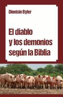El Diablo y Los Demonios Segun La Biblia 1494290464 Book Cover