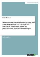 Leistungsspektrum, Qualitätssicherung und Kostenübernahme der Therapie bei sexuellem Missbrauch durch die gesetzlichen Krankenversicherungen 364039044X Book Cover