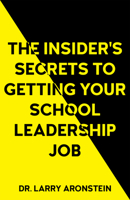 The Insider's Secrets to Getting Your School Leadership Job 1839988959 Book Cover
