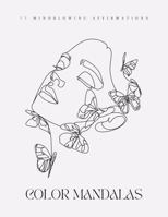 Color Mandalas & 77 Mind-blowing Affirmations: Peaceful soul coloring (Soulful Living) B0DZQHB6PD Book Cover