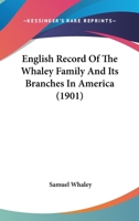 English Record of the Whaley Family and Its Branches in America 1015439888 Book Cover