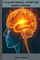 Living with Anxiety: A Self-Help Guide in 18 Steps B0FGY4HC5R Book Cover