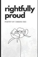 Rightfully Proud: poetry by Joseph Ceo B0C5GQW98K Book Cover