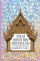 Thai History Distillled: The Traveler's Quick Guide 0943941288 Book Cover