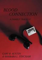 Blood Connection: A Family Tragedy 1477217592 Book Cover