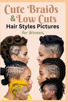 Cute Braids & Low Cuts Hair Styles Pictures for Women: 80+ Trendsetter Short Hair Cuts Designs with Side Patterns, Center Braids, Buns, Dyed Hairstyle B0F7FH2VP8 Book Cover